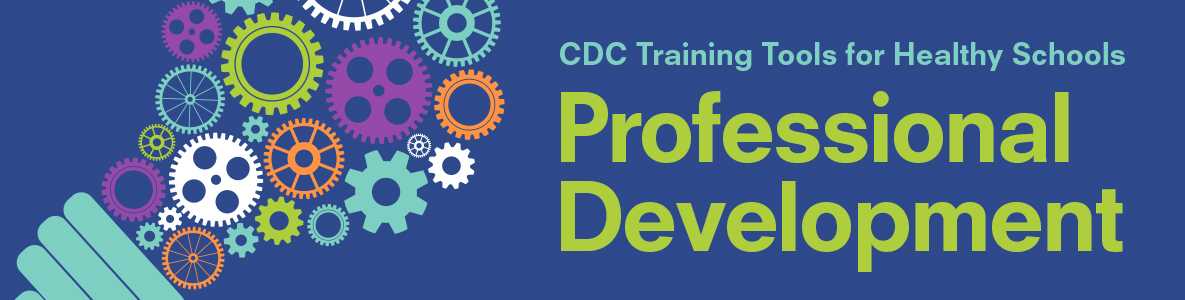 CDC Training Tools for Healthy Schools: Professional Development