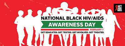The National Black HIV/AIDS Awareness Day image is call to action to get educated, get tested, get involved and get treated.  National Black HIV/AIDS Awareness Day is overserved on February 7, 2017. 