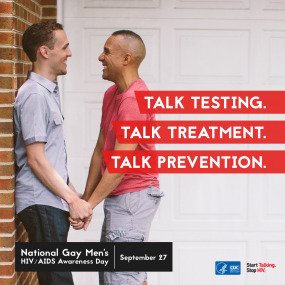2 men holding hands and looking into each other's eyes. National Gay Men's HIV/AIDS Awareness Day, September 27. Talk Testing. Talk Treatment. Talk Condoms. Talk PrEP.