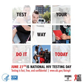 Test Your Way Do It Today.  June 27th is National HIV Testing Day. Testing is fast, free, and confidential www.cdc.gov/doingit