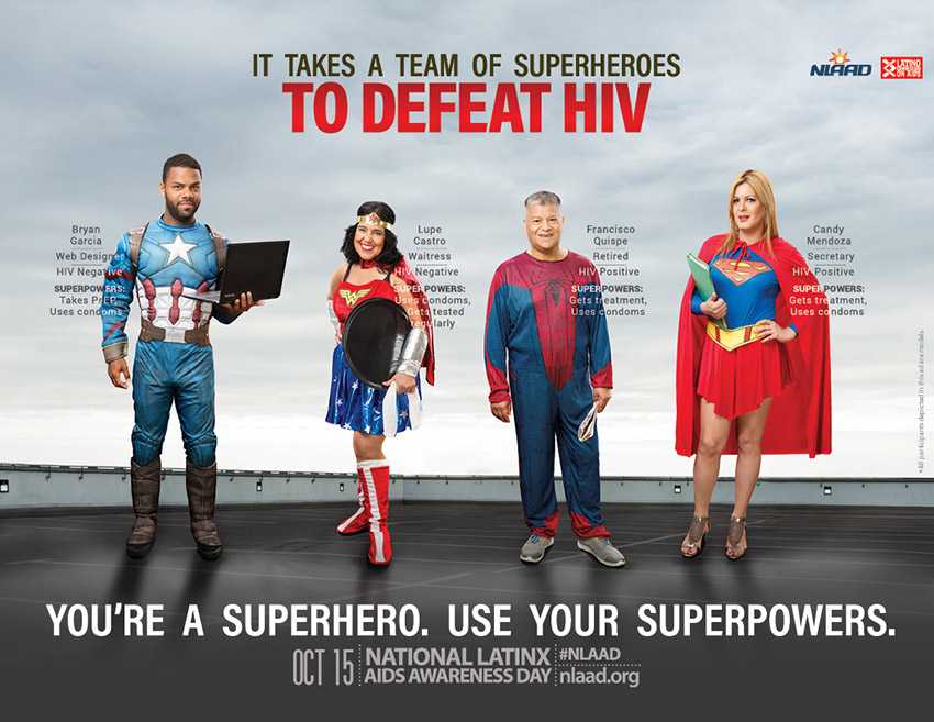 It takes a team of superheroes to defeat HIV. My superpower is talking bravely about HIV with my partner. National Latinx AIDS Awareness Day. My superpower is boldly fighting HIV stigma with pride. My superpower is choosing wisely to be tested for HIV.