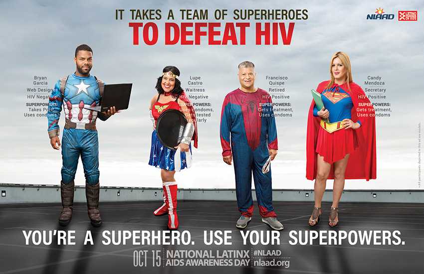 It takes a team of superheroes to defeat HIV. My superpower is talking bravely about HIV with my partner. National Latinx AIDS Awareness Day. My superpower is boldly fighting HIV stigma with pride. My superpower is choosing wisely to be tested for HIV.