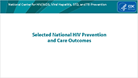 thumbnail of Selected National HIV Prevention and Care Outcomes slide set