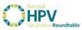 The National HPV Vaccination Roundtable