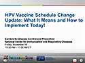#8: HPV Vaccine Schedule Change Update