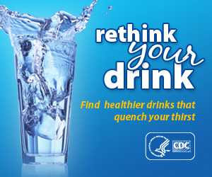 Rethink your drink. Find healthier drinks that quench your thirst.