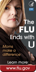 The FLU Ends with U. Moms make a difference. Learn more: www.flu.gov