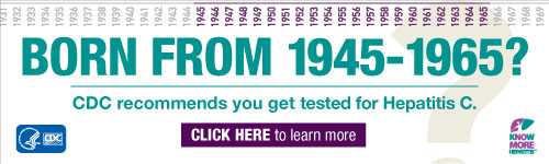 Campaign Badge which reads, 'Born from 1945 - 1965? CDC recommends you get tested for Hepatitis C.  Click here to learn more'