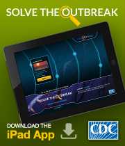Solve the Outbreak: Get clues, analyze data, solve the case, and save lives! In this fun app, you get to be the Disease Detective. 