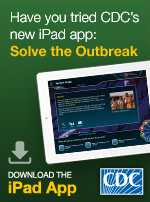 Have you tried CDC's new iPad app: Solve the Outbreak 
