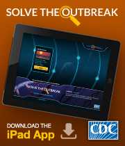 Solve the Outbreak: Get clues, analyze data, solve the case, and save lives! In this fun app, you get to be the Disease Detective. 