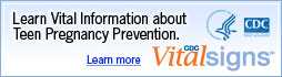 Learn Vital Information about Teen Pregnancy Prevention. Learn more: CDC Vital Signs™