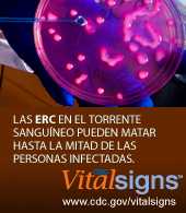 Afiche de la Campana de VitalSigns: Las Erc En El Torrente Sanguineo Pueden Matar Hasta La Mitad De Las Personas Infectadas.