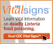 CDC Vital Signs Learn Vital Information on deadly Listeria food poisoning.