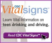 CDC Vital Signs. Learn Vital Information about Teen Drinking and Driving. Read CDC Vital Signs.