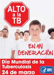 Día Mundial de la Tuberculosis, 24 de marzo: Alto a la TB en mi generación. http://www.cdc.gov/tb/events/WorldTBDay/default_es.htm