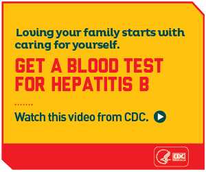 Loving your family starts with caring for yourself. Get a blood test for hepatitis B. Watch this video from CDC. http://youtu.be/awAjfjisw80