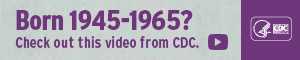 Long landscape campaign banner which reads, 'Born 1945-1965? Check out this video from CDC.'