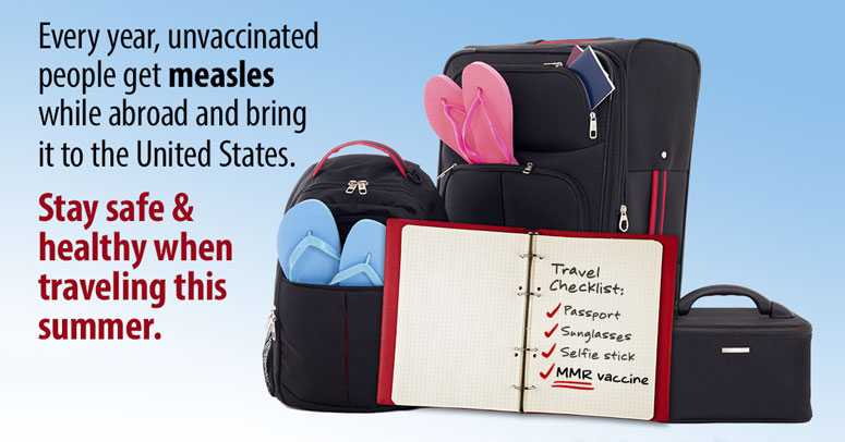 Every year, unvaccinated people get measles while abroad and bring it to the United States. Stay safe & health when traveling this summer.