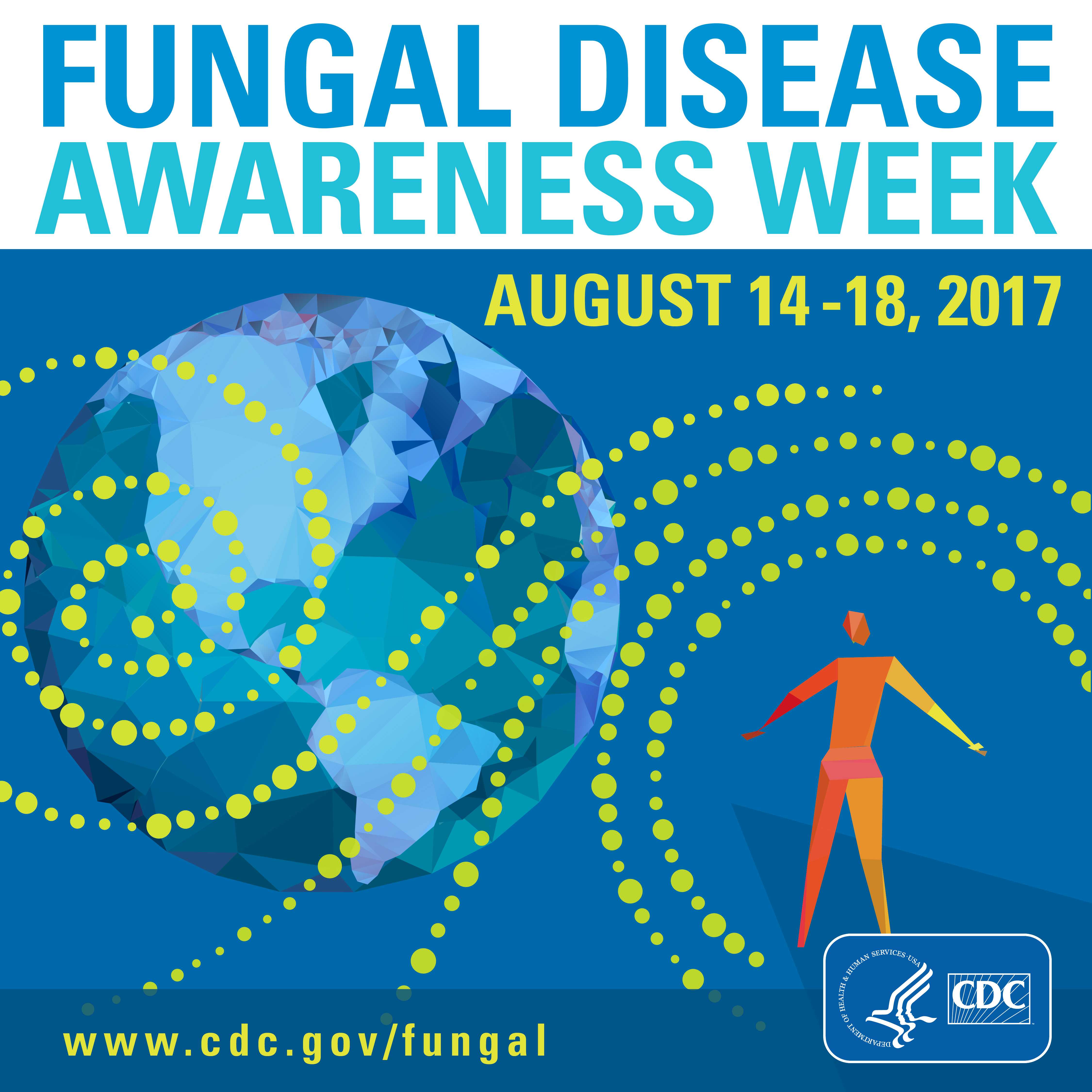 Fungal Disease Awareness Week August 14-18, 2017