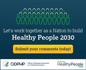 Let's work together as a nation to build Healthy People 2030, Submit Your comments today, ODPHP