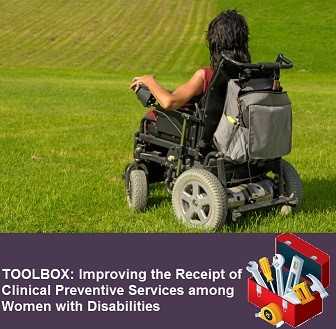 TOOLBOX: Improving the Receipt of Clinical Preventive Services among Women with Disabilities