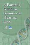 A Parents’ Guide in Genetics & Hearing Loss