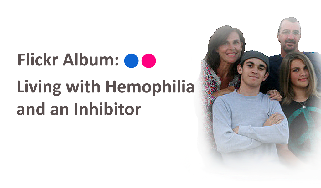Flickr Album: Living with Hemophilia and an Inhibitor