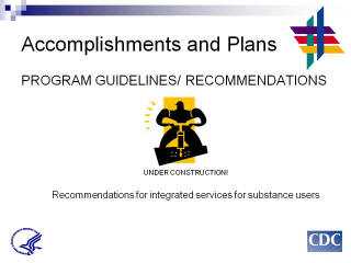 Accomplishments and Plans: PROGRAM GUIDELINES / RECOMMENDATIONS. UNDER CONSTRUCTION! Recommendations for integrated services for substance users. 