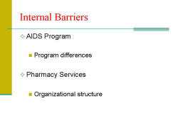 Internal Barriers AIDS Program - Program differences Pharmacy Services - Organizational structure