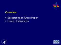 	Overview    Background on Green Paper  Levels of integration