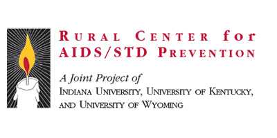 Rural Center for AIDS/STD Prevention: A Joint Project of INDIANA UNIVERSITY, UNIVERSITY OF KENTUCKY, AND UNIVERSITY OF WYOMING