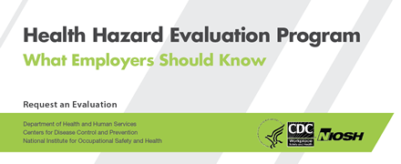 Text only: Health Hazard Evaluation Program: What Employers Should Know - - Request an Evaluation