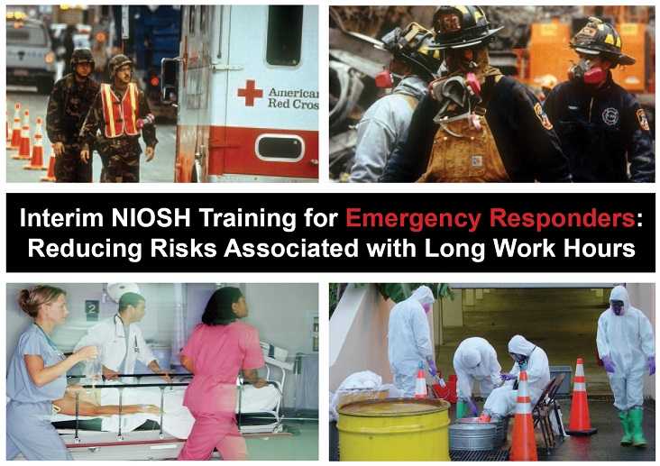 images of military, firefighters, hospital workers,w orkers in hazmat suits. Interim NIOSH training for emergency responders: Reducing Risks Associated with Long Work Hours