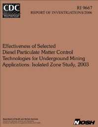 Image of publication Effectiveness of Selected Diesel Particulate Matter Control Technologies for Underground Mining Applications: Isolated Zone Study, 2003