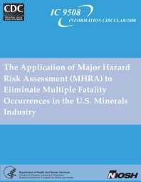 Image of publication The Application of Major Hazard Risk Assessment (MHRA) to Eliminate Multiple Fatality Occurrences in the U.S. Minerals Industry