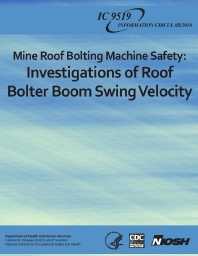 Image of publication Mine Roof Bolting Machine Safety: Investigation of Roof Bolter Boom Swing Velocity