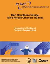 Image of publication Man Mountain’s Refuge: Refuge Chamber Training Instructor’s Guide and Trainee’s Problem Book