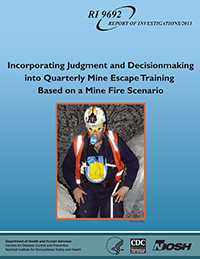 RI 9692. Report of Investigations 2013. Incorporating Judgment and Decisionmaking into Quarterly Mine Escape Training Based on a Mine Fire Scenario. Cover image shows a mine worker ready to escape after donning a self-contained self-rescuer. Photo by NIOSH. Department of Health and Human Services. Centers for Disease Control and Prevention. National Institute for Occupational Safety and Health.
