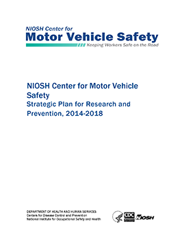NIOSH Center for Motor Vehicle Safety Strategic Plan for Research and Prevention, 2014-2018