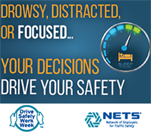 	Drowsy, Distracted, or Focused...Your Decisions Drive Your Safety