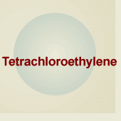 	Tetrachloroethylene (perchloroethylene)