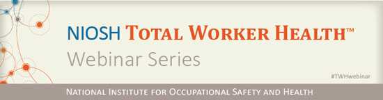 NIOSH Total Worker Health Webinar Series banner