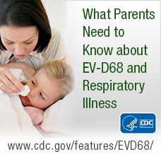 hat parents need to know about EV-D68 and respiratory illness.