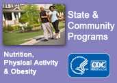 State and community nutrition, physical activity and obesity programs.