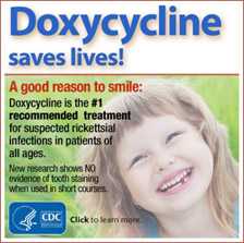 Doxycycline saves lives! A good reason to smile: Doxycycline is the #1 recommended treatment for suspected rickettsial infextions in patients of all ages. 
