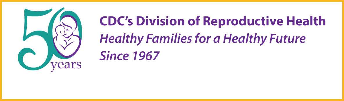 Learn more about CDC's Division of Reproductive Health 
