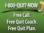 1-800-quit-now. Free call. Free quit coach. free quit plan.