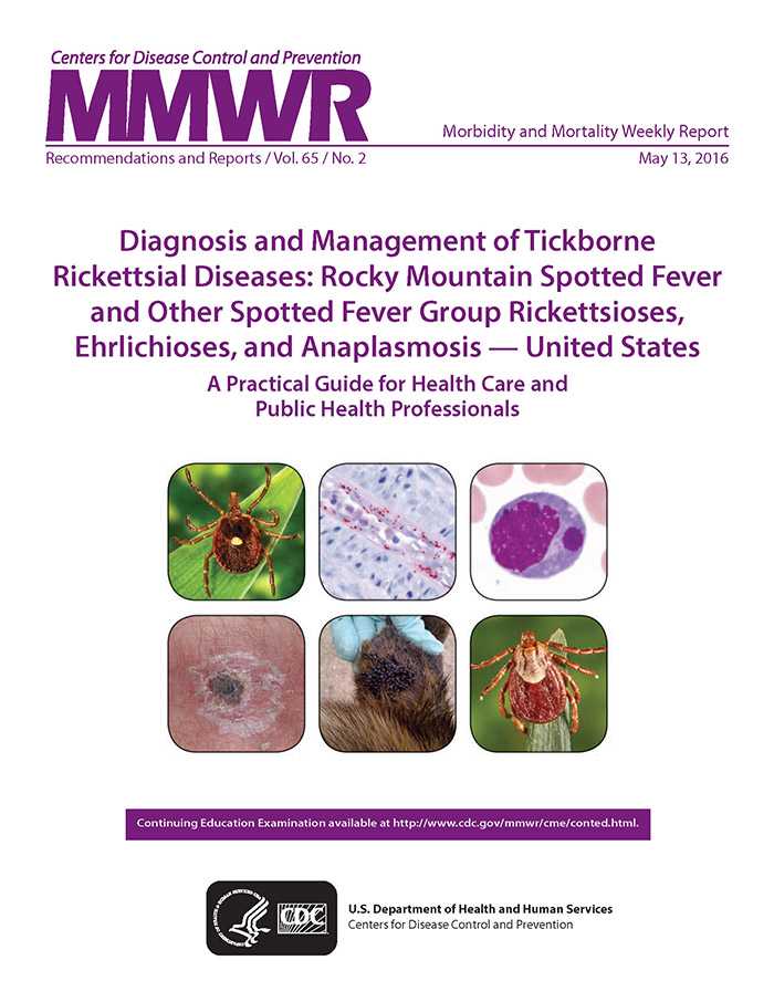 MMWR Diagnosis and Management of Tickborne Rickettsial Diseases: Rocky Mountain Spotted Fever and Other Spotted Fever Group Rickettsioses, Ehrlichioses, and Anaplasmosis - United States