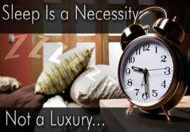 Sleep Is a Necessity Not a Luxury...